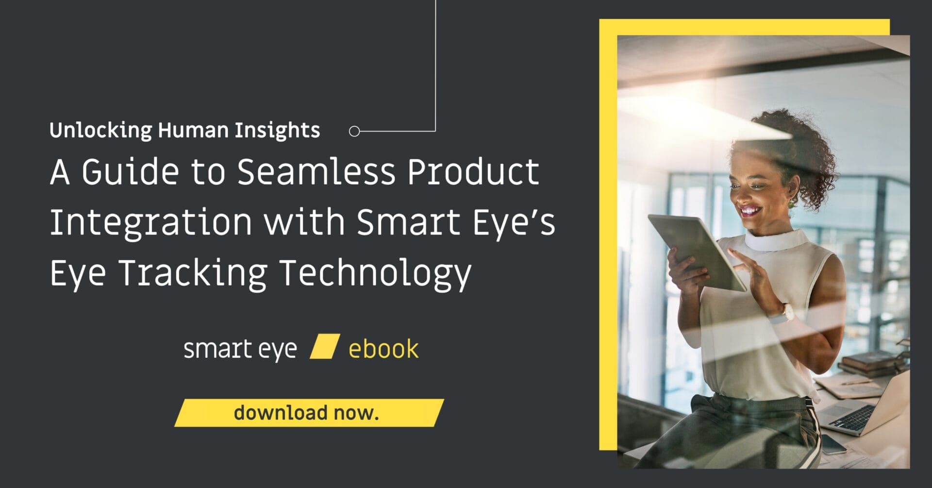 Smart Eye eBook — A Guide to Seamless Product Integration with Smart Eye's Eye Tracking Technology